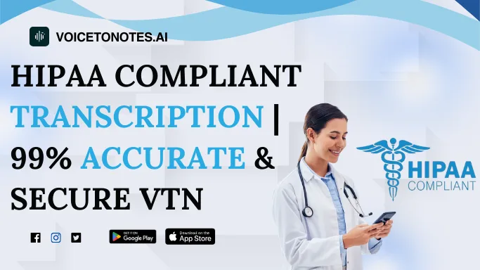HIPAA Compliant Transcription | 99% Accurate & Secure VTN